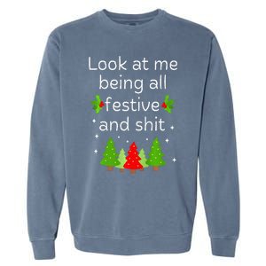 Look At Me Being All Festive And Shits Humorous Xmas Meme Garment-Dyed Sweatshirt