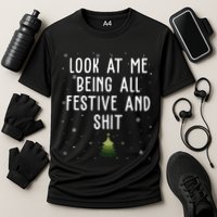 Look At Me Being All Festive And Shit Holiday Performance Shirt