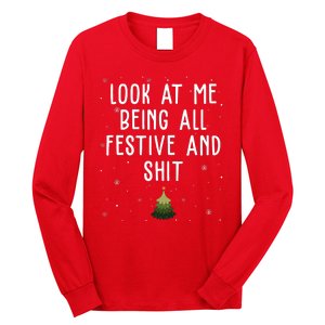 Look At Me Being All Festive And Shit Holiday Long Sleeve Shirt