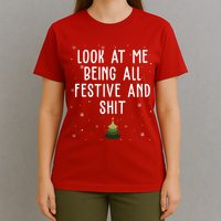 Look At Me Being All Festive And Shit Holiday T-Shirt
