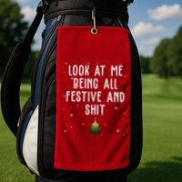 Look At Me Being All Festive And Shit Holiday Golf Towel