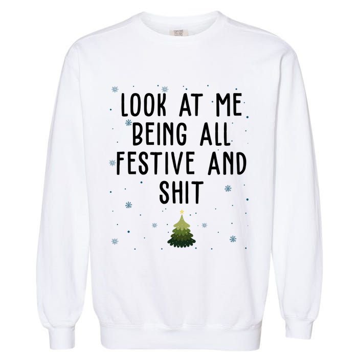 Look At Me Being All Festive And Shit Holiday Garment-Dyed Sweatshirt