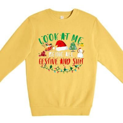 Look at Me Being All Festive and Shit Funny Christmas Santa Swea Premium Crewneck Sweatshirt