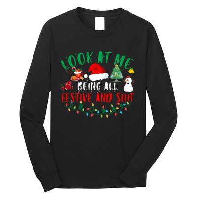 Look at Me Being All Festive and Shit Funny Christmas Santa Swea Long Sleeve Shirt