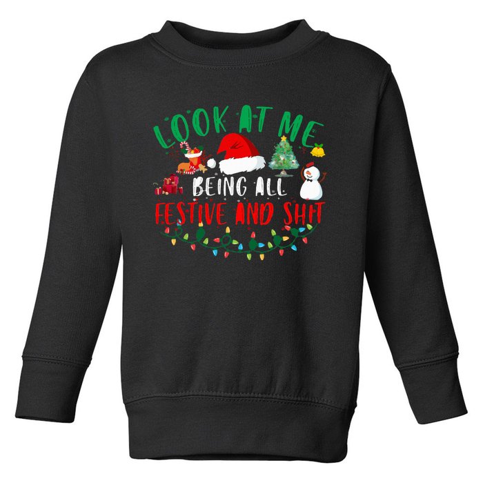 Look at Me Being All Festive and Shit Funny Christmas Santa Swea Toddler Sweatshirt