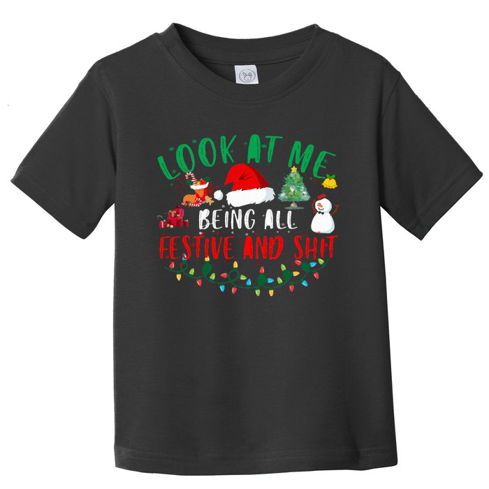 Look at Me Being All Festive and Shit Funny Christmas Santa Swea Toddler T-Shirt