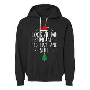 Look At Me Being All Festive And Shit Funny Christmas Garment-Dyed Fleece Hoodie