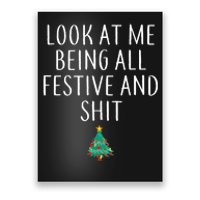 Look At Me Being All Festive And Shits Humorous Xmas Poster