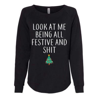 Look At Me Being All Festive And Shits Humorous Xmas Womens California Wash Sweatshirt