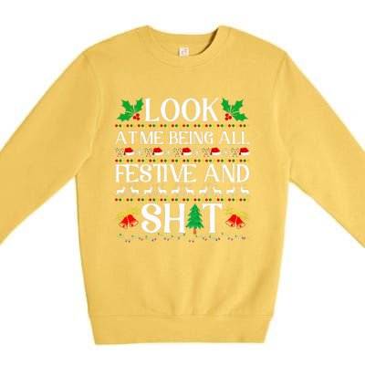 Look At Me Being All Festive And Shit Humorous Christmas  Premium Crewneck Sweatshirt