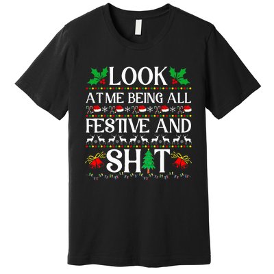 Look At Me Being All Festive And Shit Humorous Christmas  Premium T-Shirt