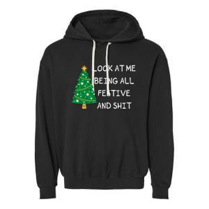 Look At Me Being All Festive And Shit Funny Xmas Christmas Garment-Dyed Fleece Hoodie