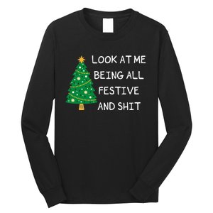 Look At Me Being All Festive And Shit Funny Xmas Christmas Long Sleeve Shirt