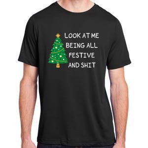 Look At Me Being All Festive And Shit Funny Xmas Christmas Adult ChromaSoft Performance T-Shirt