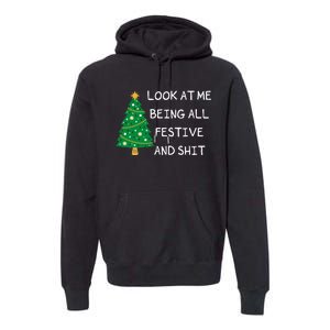 Look At Me Being All Festive And Shit Funny Xmas Christmas Premium Hoodie