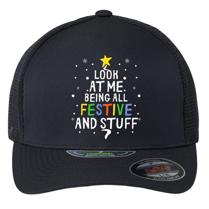 Look At Me Being All Festive And Stuff Funny Christmas Tree  Flexfit Unipanel Trucker Cap