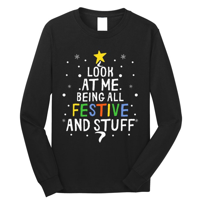 Look At Me Being All Festive And Stuff Funny Christmas Tree  Long Sleeve Shirt