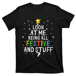 Look At Me Being All Festive And Stuff Funny Christmas Tree  T-Shirt