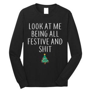 Look At Me Being All Festive And Shits Xmas Long Sleeve Shirt