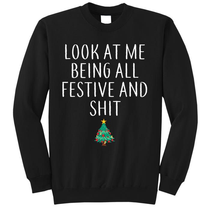 Look At Me Being All Festive And Shits Xmas Sweatshirt