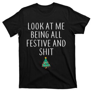 Look At Me Being All Festive And Shits Xmas T-Shirt