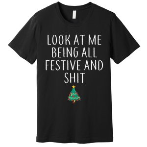 Look At Me Being All Festive And Shits Xmas Premium T-Shirt