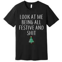 Look At Me Being All Festive And Shits Xmas Premium T-Shirt