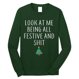 Look At Me Being All Festive And Shits Humorous Xmas Long Sleeve Shirt