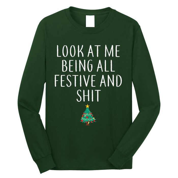 Look At Me Being All Festive And Shits Humorous Xmas Long Sleeve Shirt