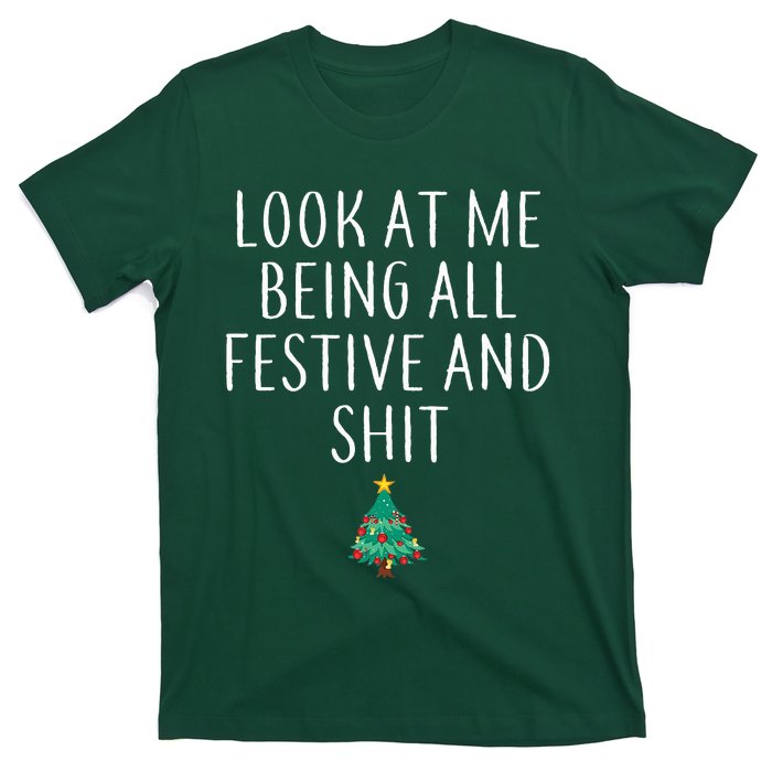 Look At Me Being All Festive And Shits Humorous Xmas T-Shirt