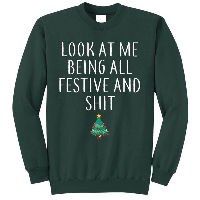 Look At Me Being All Festive And Shits Humorous Xmas Tall Sweatshirt