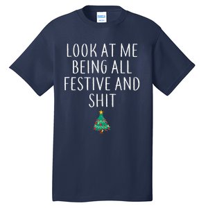 Look At Me Being All Festive And Shits Humorous Xmas Tall T-Shirt