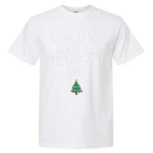 Look At Me Being All Festive And Shits Humorous Xmas Garment-Dyed Heavyweight T-Shirt