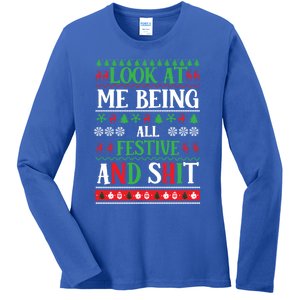 Look At Me Being All Festive And Shits Christmas Gift Ladies Long Sleeve Shirt