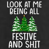 Look At Me Being All Festive And Shit Humorous Xmas Cool Comfort Performance Bucket Hat