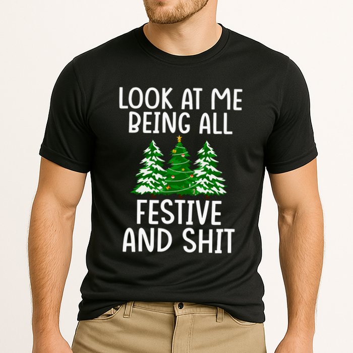 Look At Me Being All Festive And Shit Humorous Xmas Performance Shirt