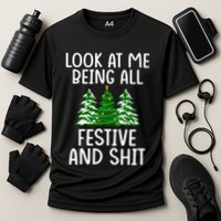 Look At Me Being All Festive And Shit Humorous Xmas Performance Shirt