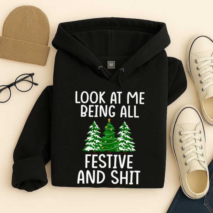 Look At Me Being All Festive And Shit Humorous Xmas Hoodie