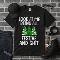 Look At Me Being All Festive And Shit Humorous Xmas Tall T-Shirt