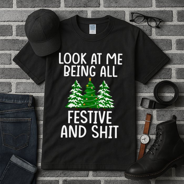 Look At Me Being All Festive And Shit Humorous Xmas Tall T-Shirt