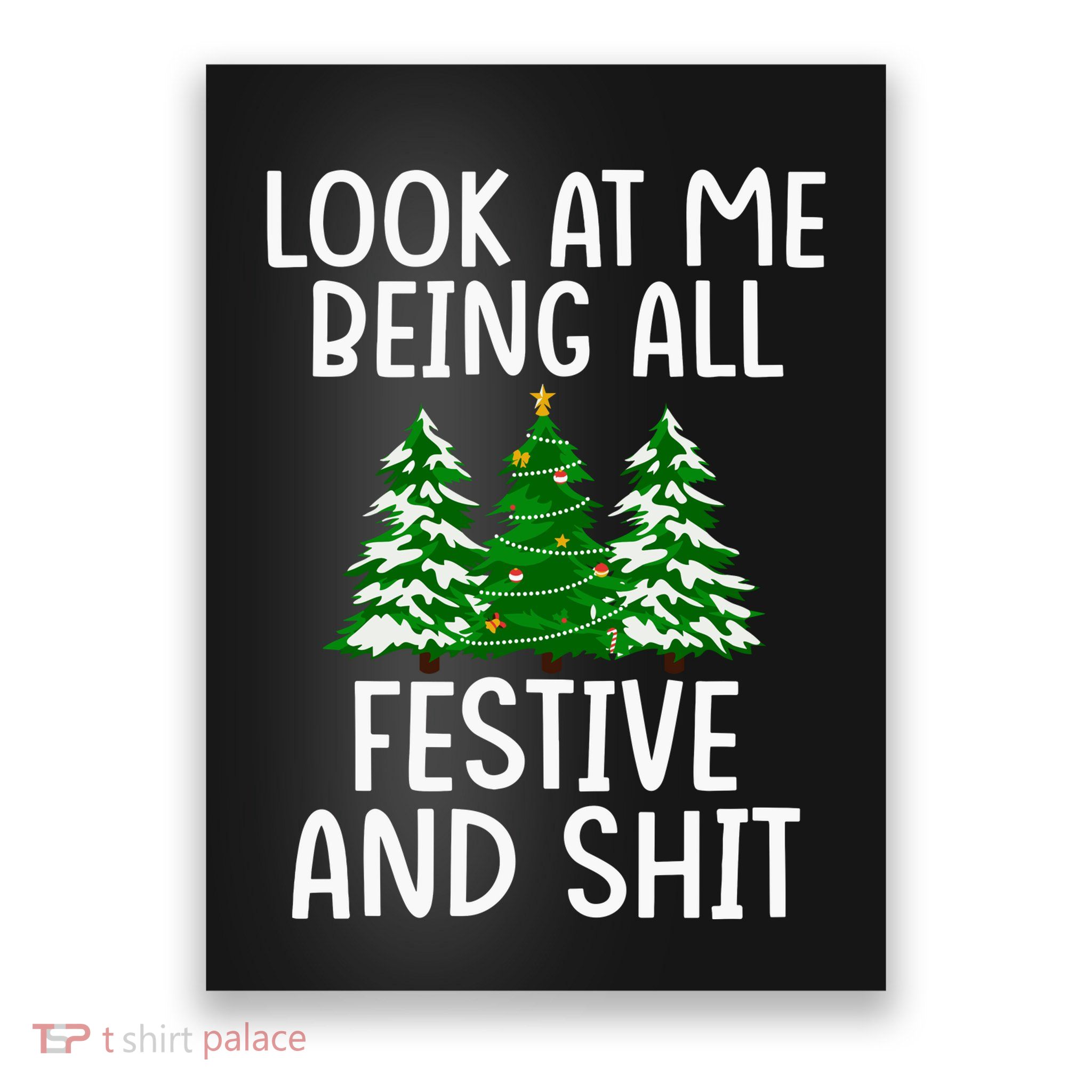 Look At Me Being All Festive And Shit Humorous Xmas Poster