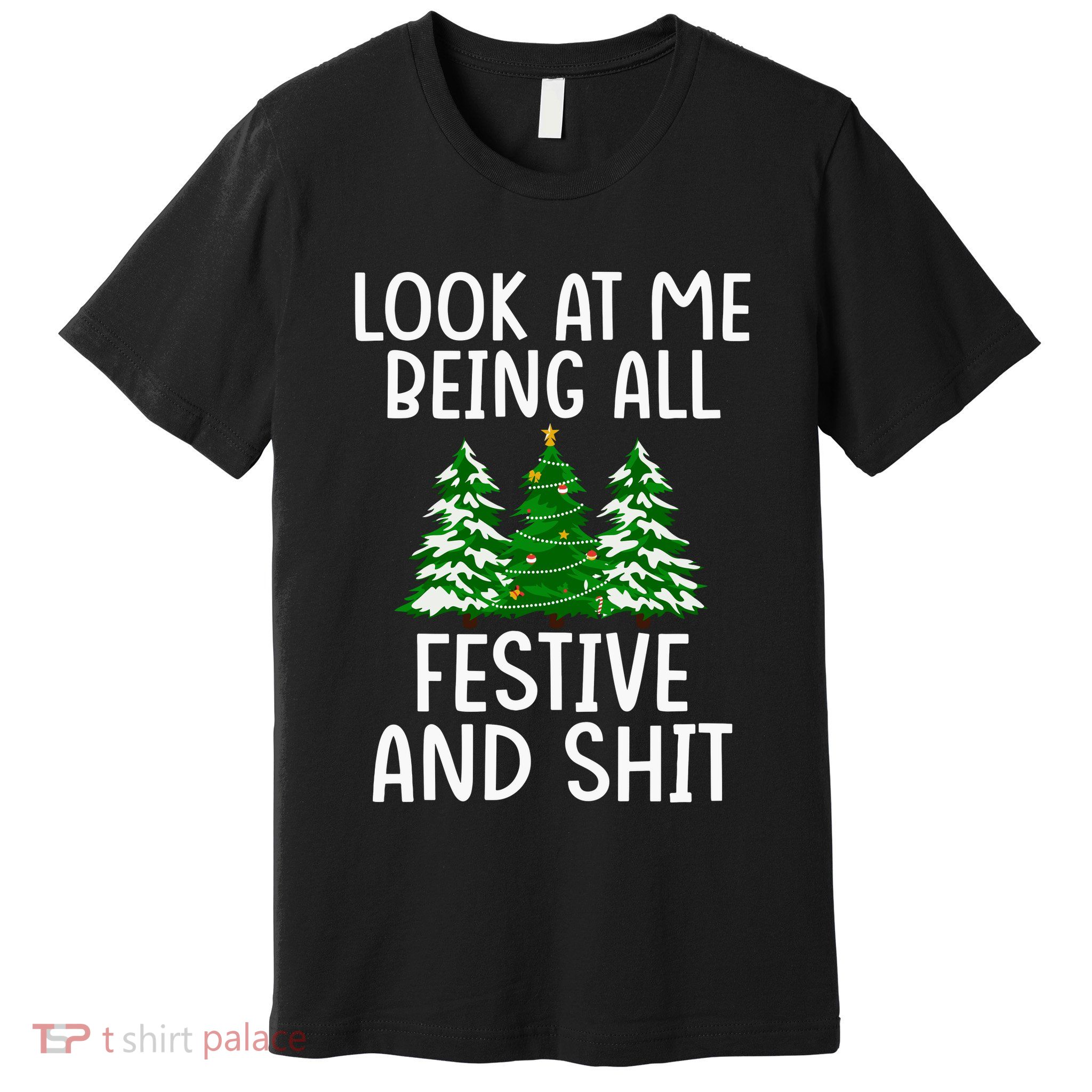 Look At Me Being All Festive And Shit Humorous Xmas Premium T-Shirt