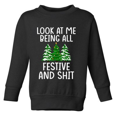 Look At Me Being All Festive And Shit Humorous Xmas Toddler Sweatshirt