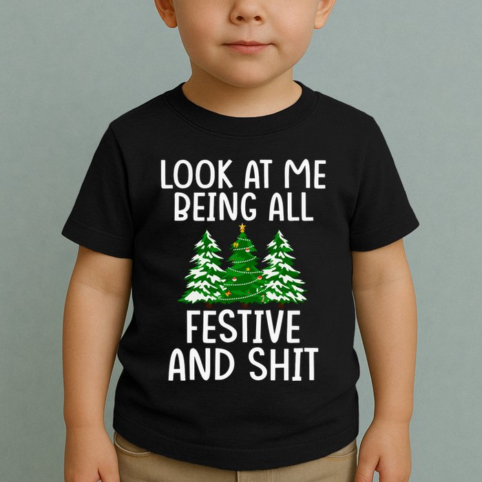 Look At Me Being All Festive And Shit Humorous Xmas Toddler T-Shirt