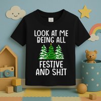 Look At Me Being All Festive And Shit Humorous Xmas Toddler T-Shirt