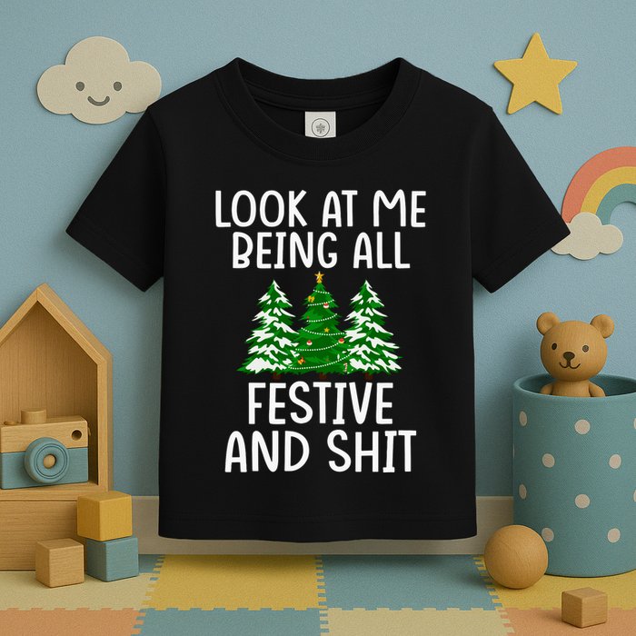 Look At Me Being All Festive And Shit Humorous Xmas Toddler T-Shirt