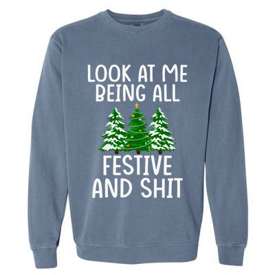 Look At Me Being All Festive And Shit Humorous Xmas Garment-Dyed Sweatshirt