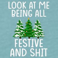 Look At Me Being All Festive And Shit Humorous Xmas Sueded Cloud Jersey T-Shirt