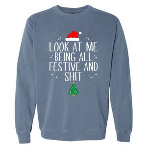 Look At Me Being All Festive And Shit Funny Christmas Cute Gift Garment-Dyed Sweatshirt