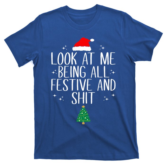 Look At Me Being All Festive And Shit Funny Christmas Cute Gift T-Shirt